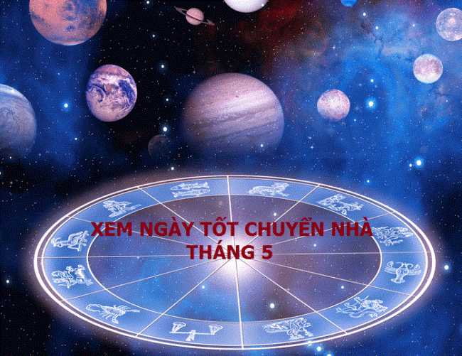Xem ngày tốt chuyển nhà tháng 5 -2021 Xem ngày tốt chuyển nhà tháng 5 -2021